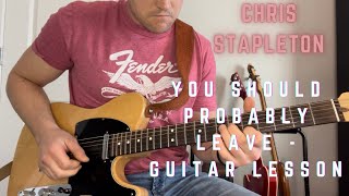 CHRIS STAPLETON  You Should Probably Leave  Guitar Lesson [upl. by Elokcin271]