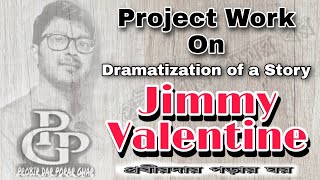 Dramatization of a Story  Jimmy Valentine  HS English Project  ClassXI  Project Work [upl. by Ayom]