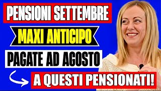 PENSIONI SETTEMBRE ANTICIPATE AD AGOSTO 👉 MAXI ANTICIPO DEI PAGAMENTI PER QUESTI PENSIONATI [upl. by Kinnie]