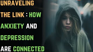 Unraveling the Link How Anxiety and Depression Are Connected  GAD  Anxiety Disorder [upl. by Giarc425]