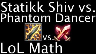 LoL Math  Statikk Shiv vs Phantom Dancer [upl. by Selena329]