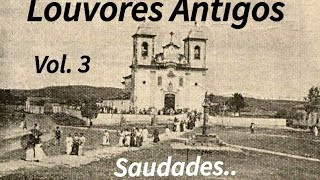 Louvores Antigos  Volume 3 Saudades [upl. by Nirtiak]