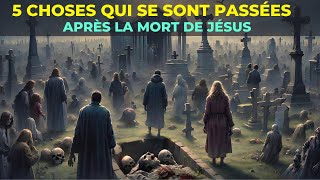 5 CHOSES Extrêmement IMPORTANTES Qui se sont Passées Après la Mort de JÉSUS [upl. by Cherise]