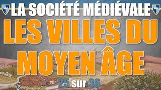 Société médiévale  25 Les villes du Moyen Âge [upl. by Gnni]