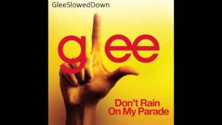 Glee  quotDont Rain on My Paradequot Slowed Down [upl. by Arvonio640]