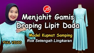 Menjahit Gamis Draping Lipit Dada Model Kupnat Samping Rok Setengah Lingkaran [upl. by Aij255]