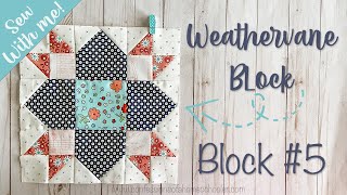 Sew With Me  Weathervane Quilt Block  Block 5 [upl. by Delahk]