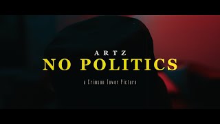 ARTZ  No Politics Official Video [upl. by Haneehs316]