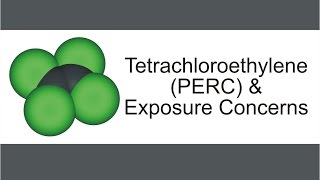 Tetrachloroethylene PERC amp Exposure Concerns [upl. by Elleirol]