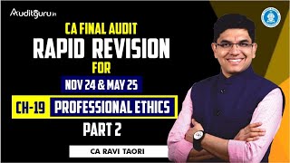 CA Final Audit Rapid Revision  Professional Ethics  Part 2 Nov 24 amp May 25 Exams  CA Ravi Taori [upl. by Fernand654]