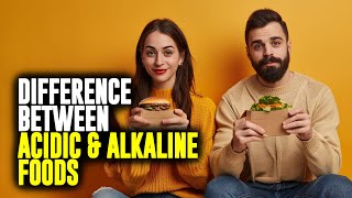 Difference between Acidic and Alkaline foods [upl. by Ive791]