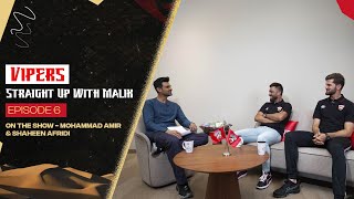 Vipers Straight Up with Malik  Ep 6  On the show Mohammad Amir amp Shaheen Afridi  Desert Vipers [upl. by Urbas]