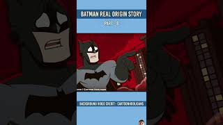 BATMAN REAL ORIGIN STORY PART8shortscartoon [upl. by Rastus666]