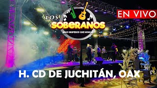 Los Soberanos 2023  quotEn Vivo desde Juchitán de Zaragozaquot Parte 1 LO MÁS NUEVO [upl. by Irbmac]