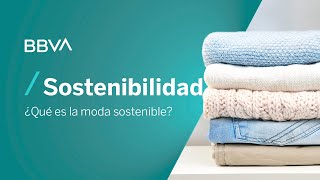 ¿Qué es la moda sostenible  Píldoras de sostenibilidad [upl. by Riesman854]