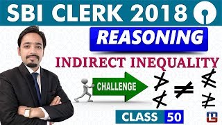 SBI Clerk Pre 2018  Indirect Inequality  Reasoning  Live at 1100 am  Class  50 [upl. by Aneez478]