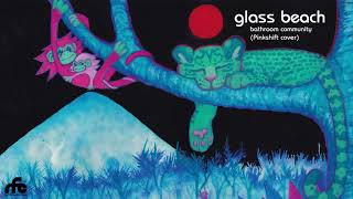 glass beach  “bathroom community Pinkshift cover” official audio [upl. by Ilrebmyk216]