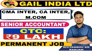 Gail Senior Accountant Recruitment 2024  CMA Inter CA Inter MCom PSUGovernment Job vacancy 2024 [upl. by Dyun]