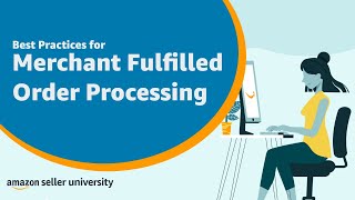 Amazon Best Practices for Merchant Fulfilled Order Processing [upl. by Ylrad]