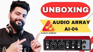 Best audio interface under 5000₹ by audio Array AI04 2X2 unboxing Hindi I Audio array reveiw [upl. by Tedmund]