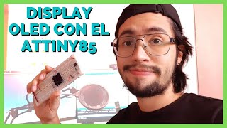 🆕 ¿CÓMO USAR el DISPLAY OLED con el ATTINY85 [upl. by Bryce]