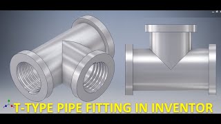 T Type Pipe Fitting  Pipe Fitting In Autodesk Inventor  Autodesk Inventor Tutorials  Cad 3d [upl. by Anna-Diane]