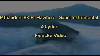 Mthandeni SK Ft Mawhoo  Guuci Instrumental amp Lyrics  Karaoke [upl. by Neddra]