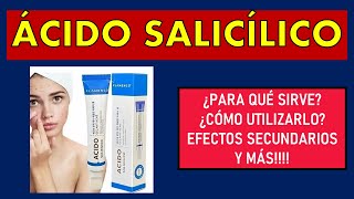 🔴 ÁCIDO SALICÍLICO  PARA QUÉ SIRVE EFECTOS SECUNDARIOS Y CONTRAINDICACIONES  VERRUGAS ACNÉ Y MÁS [upl. by Sherrill]