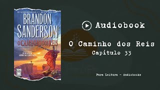 AUDIOBOOK O Caminho dos Reis  Capítulo 33 [upl. by Tremaine]