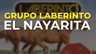 Grupo Laberinto  El Nayarita Audio Oficial [upl. by Aiem]