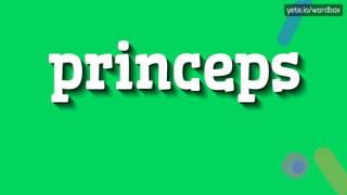 PRINCEPS  HOW TO PRONOUNCE IT princeps [upl. by Lehteb]