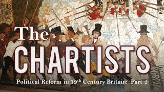 The Chartist Movement Political Reform in 19th Century Britain  Part 2 [upl. by Jimmie]