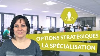 Les principales options stratégiques des entreprises  la spécialisation  Management  digiSchool [upl. by Anhpad717]