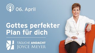 0604  GOTTES PERFEKTER PLAN für dich 🌟🛤️ – Tägliche Andacht von Joyce Meyer [upl. by So]