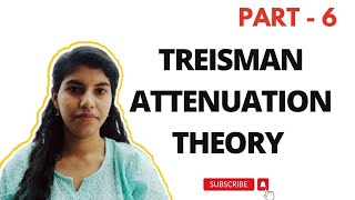 Treisman Attenuation Theory  In a different way  Theories of Attention  Part 6 [upl. by Armitage]