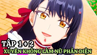 Xuyên Không Vào Game Làm Nữ Phụ Độc Ác Với Kỹ Năng Thượng Thừa  Tập 12  Tóm Tắt Anime [upl. by Charlean]