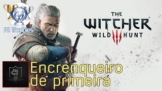 The Witcher 3 Wild Hunt  Encrenqueiro de primeira  Guia de Troféu [upl. by Alleunam300]