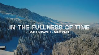 In the Fullness of Time  Holy Holy Holy Official Lyric Video  Matt Boswell amp Matt Papa [upl. by Stead]