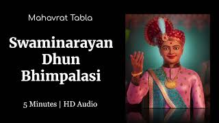 Swaminarayan Dhun Bhimpalasi  સ્વામિનારાયણ ધૂન  5 Minutes  Mahavrat Tabla  HD Audio [upl. by Anivlek]