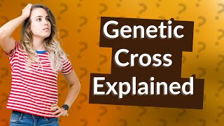 What is a genetic cross [upl. by Leiad]