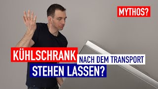 Kühlschrank nach dem Transport stehen lassen Mythos oder sinnvoll [upl. by Getraer]