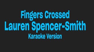 Fingers Crossed Lauren Spencer  Smith  karaoke version [upl. by Ardnoik]