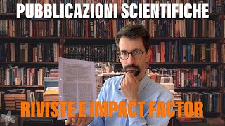 Pubblicazioni scientifiche 1  RIVISTE SCIENTIFICHE E IMPACT FACTOR [upl. by Anirtal]