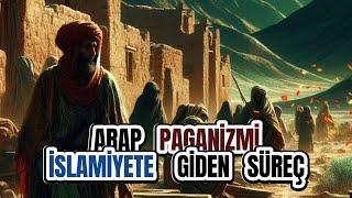 Arap Paganizmi  Ortak İnançlar  İslamiyete Giden Süreç Paganlıktanİslamiyete [upl. by Ettegirb]