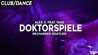 Alex C feat Yass  Doktorspiele ReCharged Bootleg 2020  FBM [upl. by Weiss]