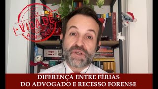 DIFERENÇA ENTRE FÉRIAS DO ADVOGADO E RECESSO FORENSE [upl. by Grizelda]