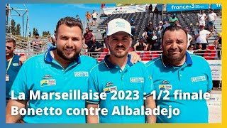 Mondial la Marseillaise à pétanque 2023  demifinale Bonetto contre Albaladejo [upl. by Zweig201]