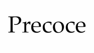 How to Pronounce Precoce [upl. by Norrehs]