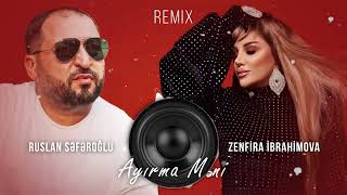 Zenfira İbrahimova amp Ruslan Seferoglu  Ayirma Meni Remix Mzade 2024 [upl. by Ziagos]