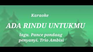 Karaoke ADA RINDU UNTUKMU kapan lagi kita berbincang dan berterusterang Lagu pance [upl. by Ahsinrat]